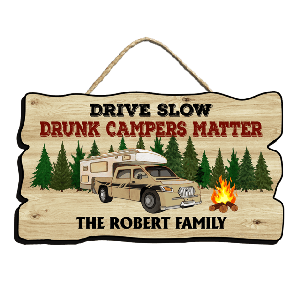 Wood Sign Style New, Drive Slow Drunk Campers Matter - Personalized Door Sign