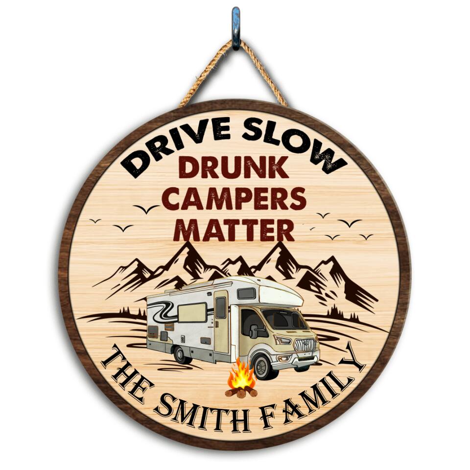 Wooden Sign, Drive Slow Drunk Campers Matter - Personalized Door Sign