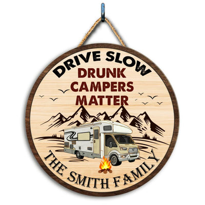 Wooden Sign, Drive Slow Drunk Campers Matter - Personalized Door Sign