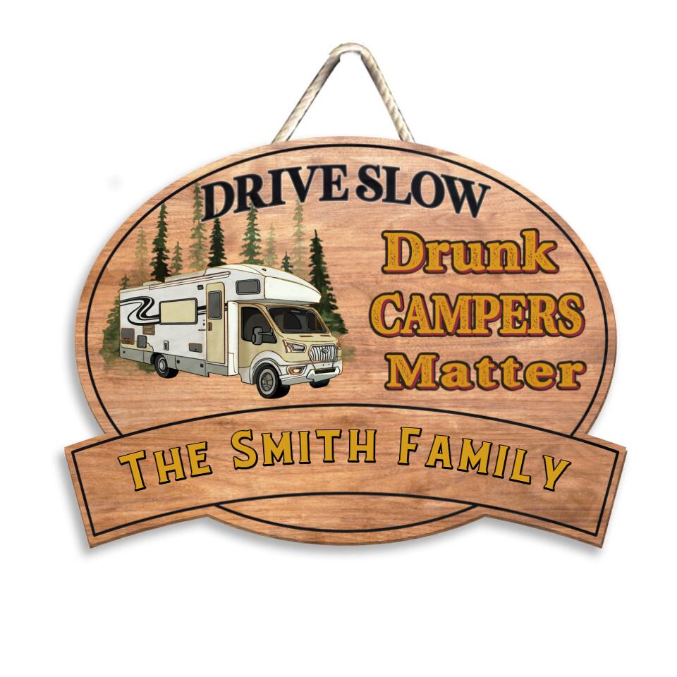 Drive Slow Drunk Campers Matter - Personalized Wooden Door Sign, Gift For Camper