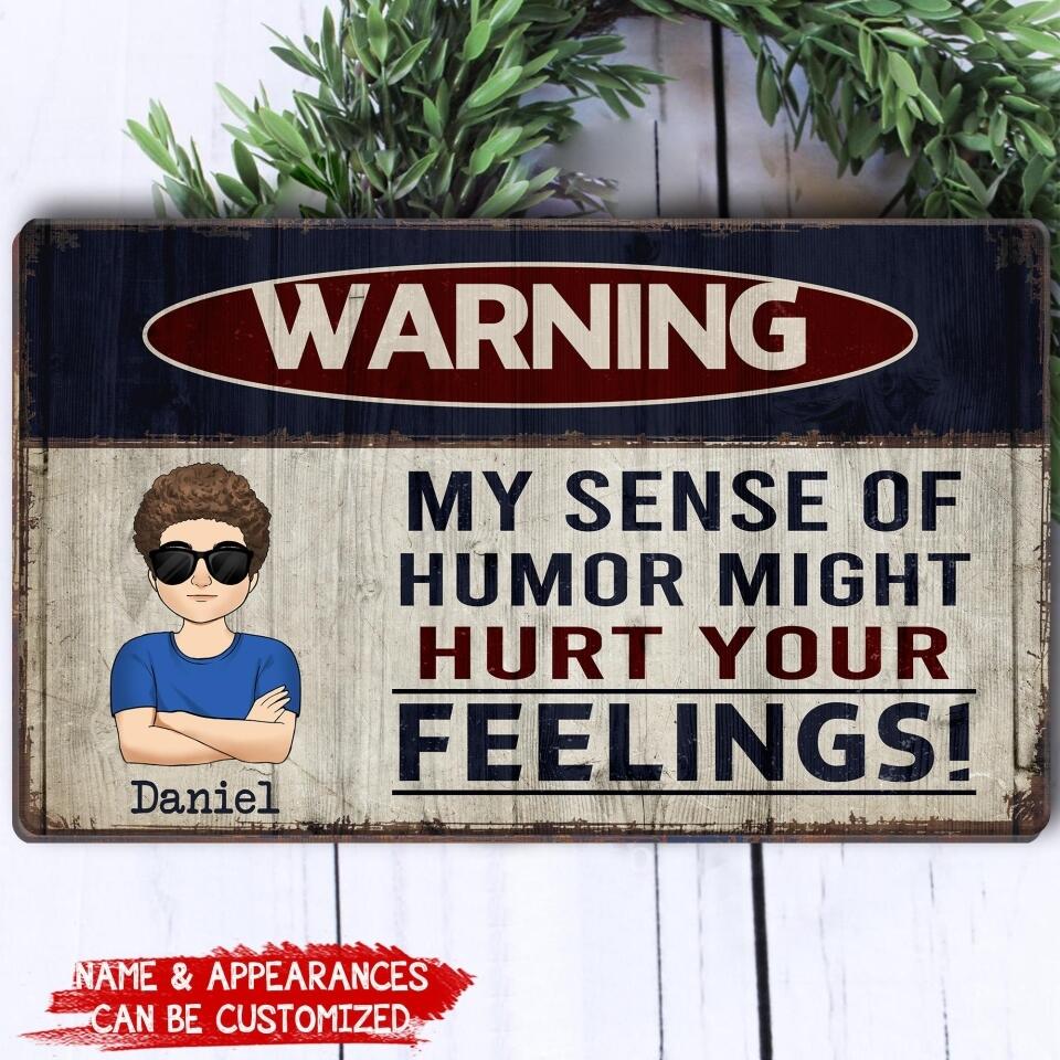 Warning My Sense Of Humor Might Hurt Your Feelings - Personalized Wooden Sign