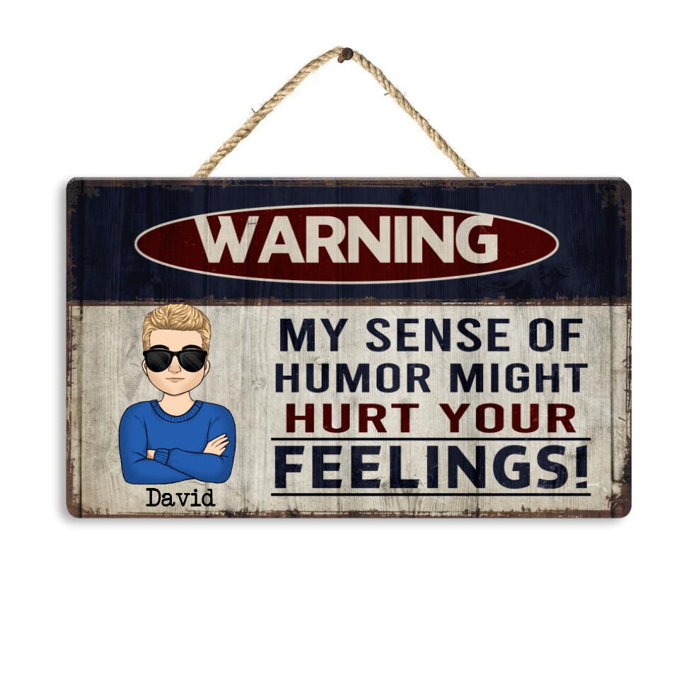 Warning My Sense Of Humor Might Hurt Your Feelings - Personalized Wooden Sign