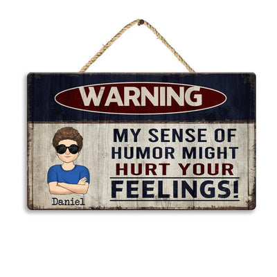 Warning My Sense Of Humor Might Hurt Your Feelings - Personalized Wooden Sign