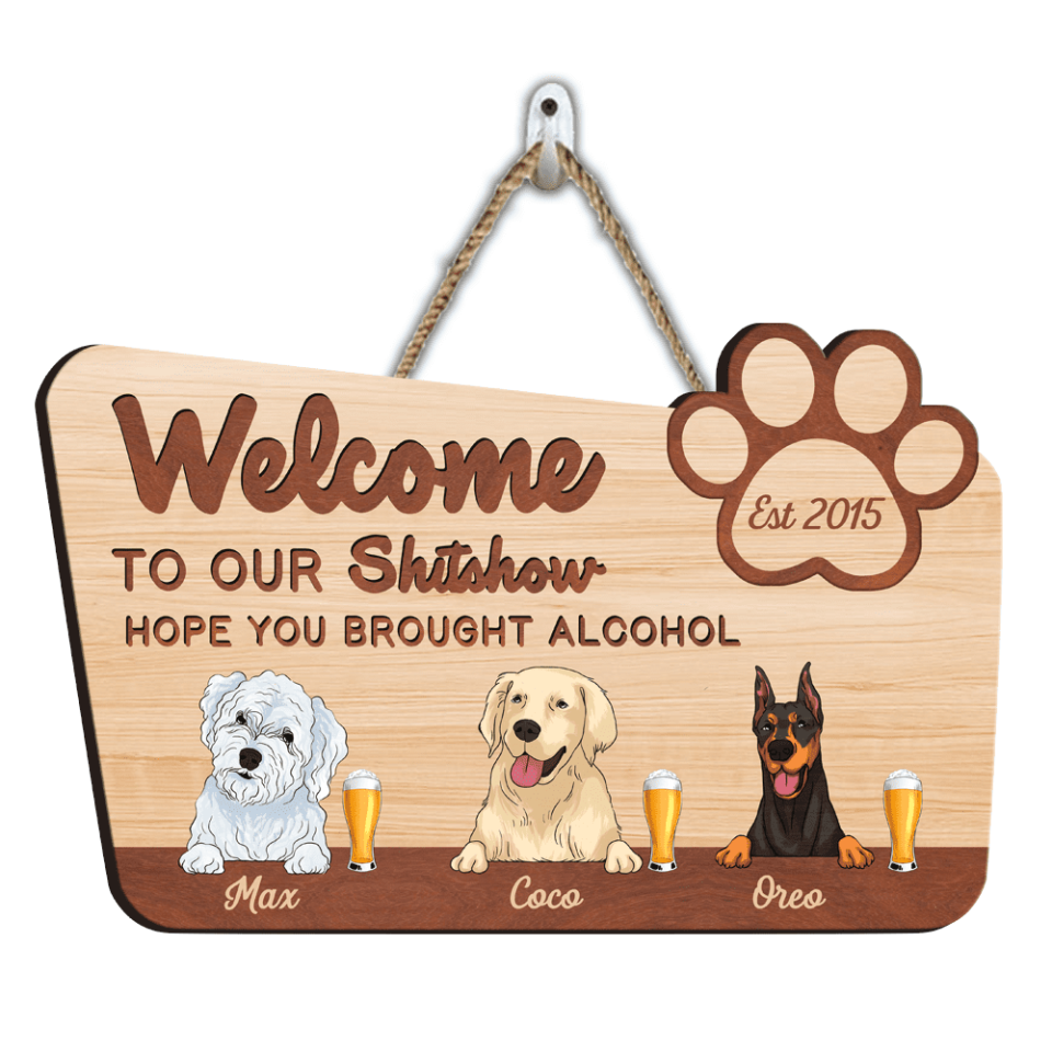 Welcome To Our Shitshow Hope You Brought Alcohol - Persoanalized Wooden Door Sign
