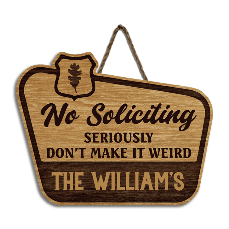 No soliciting seriously don’t make it weird - Personalized Door Sign