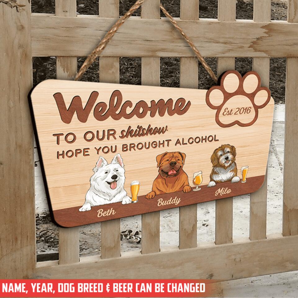 Welcome To Our Shitshow Hope You Brought Alcohol - Persoanalized Wooden Door Sign