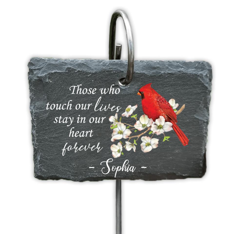 Those Who Touch Our Lives Stay In Our Hearts Forever - Personalized Garden Slate