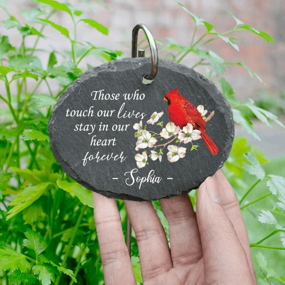 Those Who Touch Our Lives Stay In Our Hearts Forever - Personalized Garden Slate