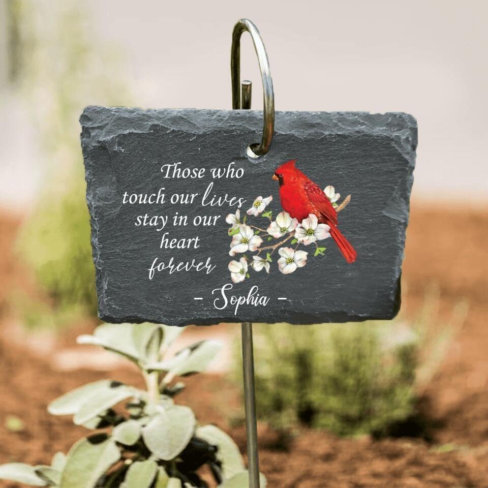 Those Who Touch Our Lives Stay In Our Hearts Forever - Personalized Garden Slate