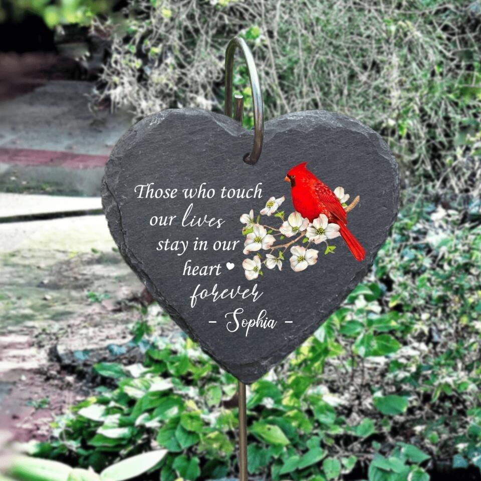 Those Who Touch Our Lives Stay In Our Hearts Forever - Personalized Garden Slate