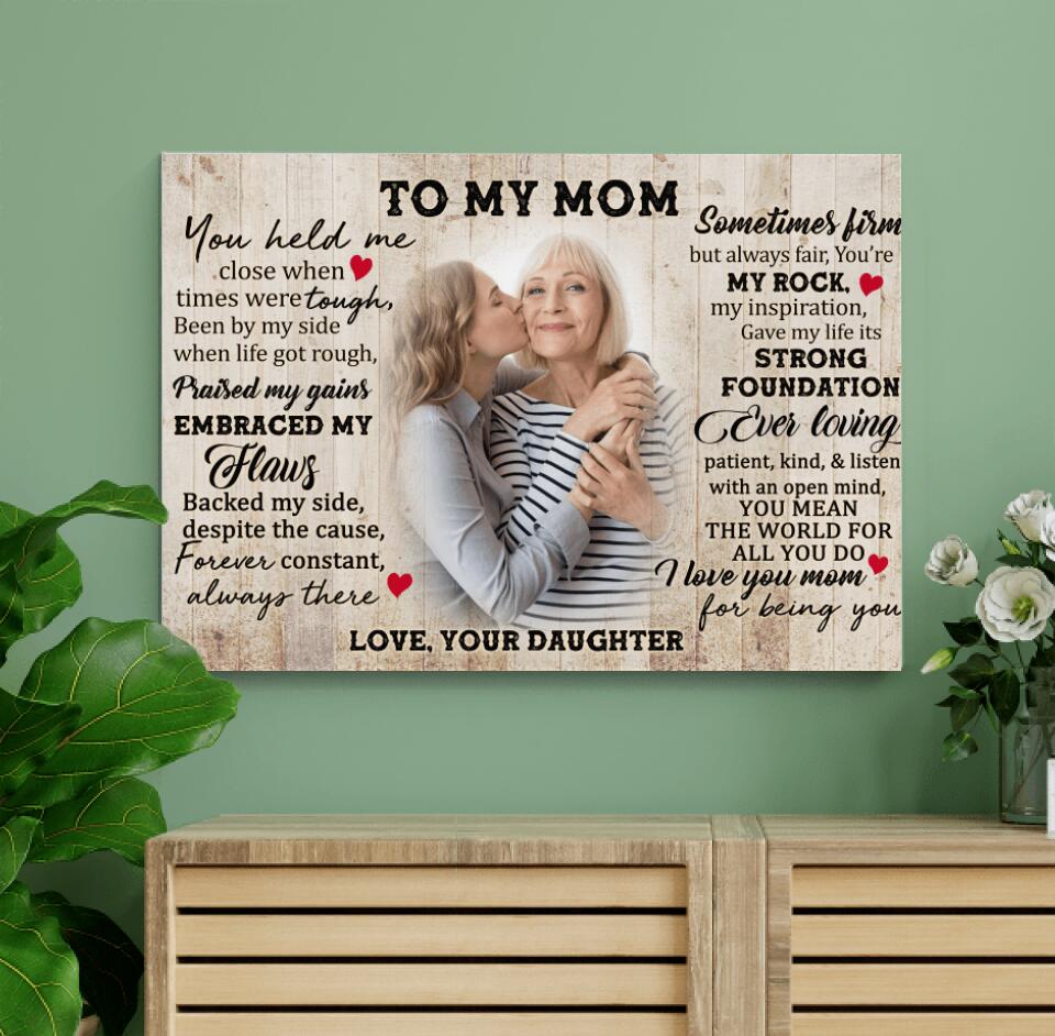 To My Mom, You Held Me Close When Times Were Tough Been By My Side - Personalized Canvas Wall Art