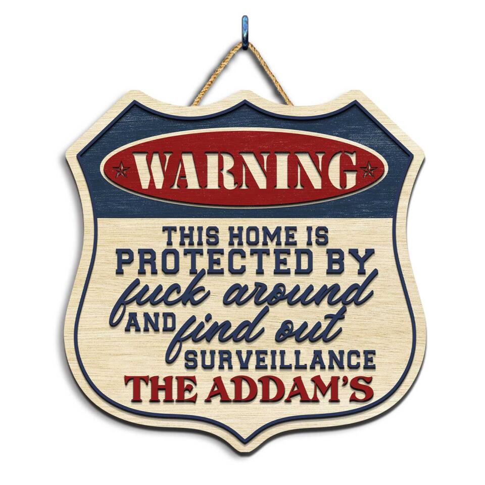 Warning This Home Is Protected By Fuck Around And Find Out Surveillance - Personalised Wooden Sign 2 layer