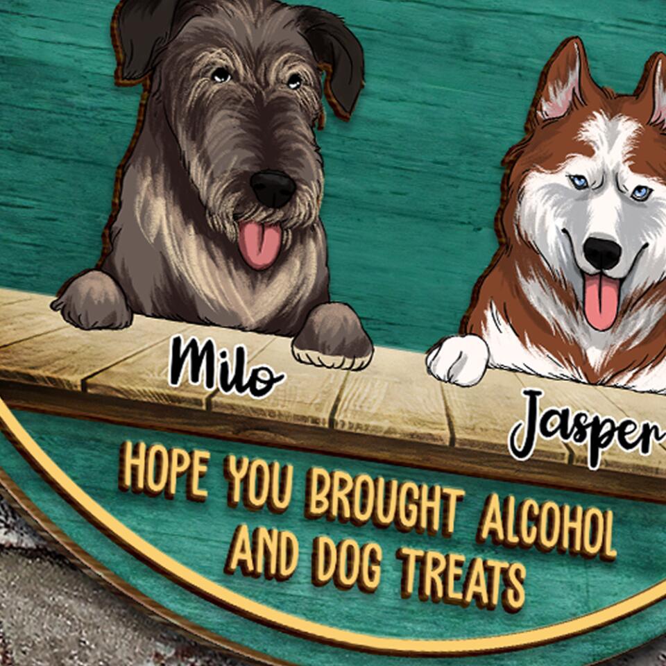 Welcome To The Shitshow Hope You Brought Alcohol And Dog Treats - Personalized 2 Layer Round Wooden Sign