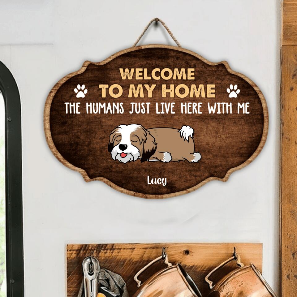 Welcome To Our Home. The Humans Just Live Here With Us-Doorsign