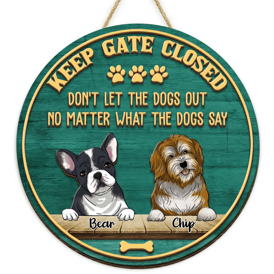 Keep Gate Closed Don&#39;t Let The Dogs Out - Personalized 2 Layer Round Wooden Sign