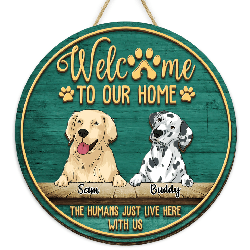 Welcome To Our Home The Human Just Lives Here With Us - Personalized 2 Layer Round Wooden Sign