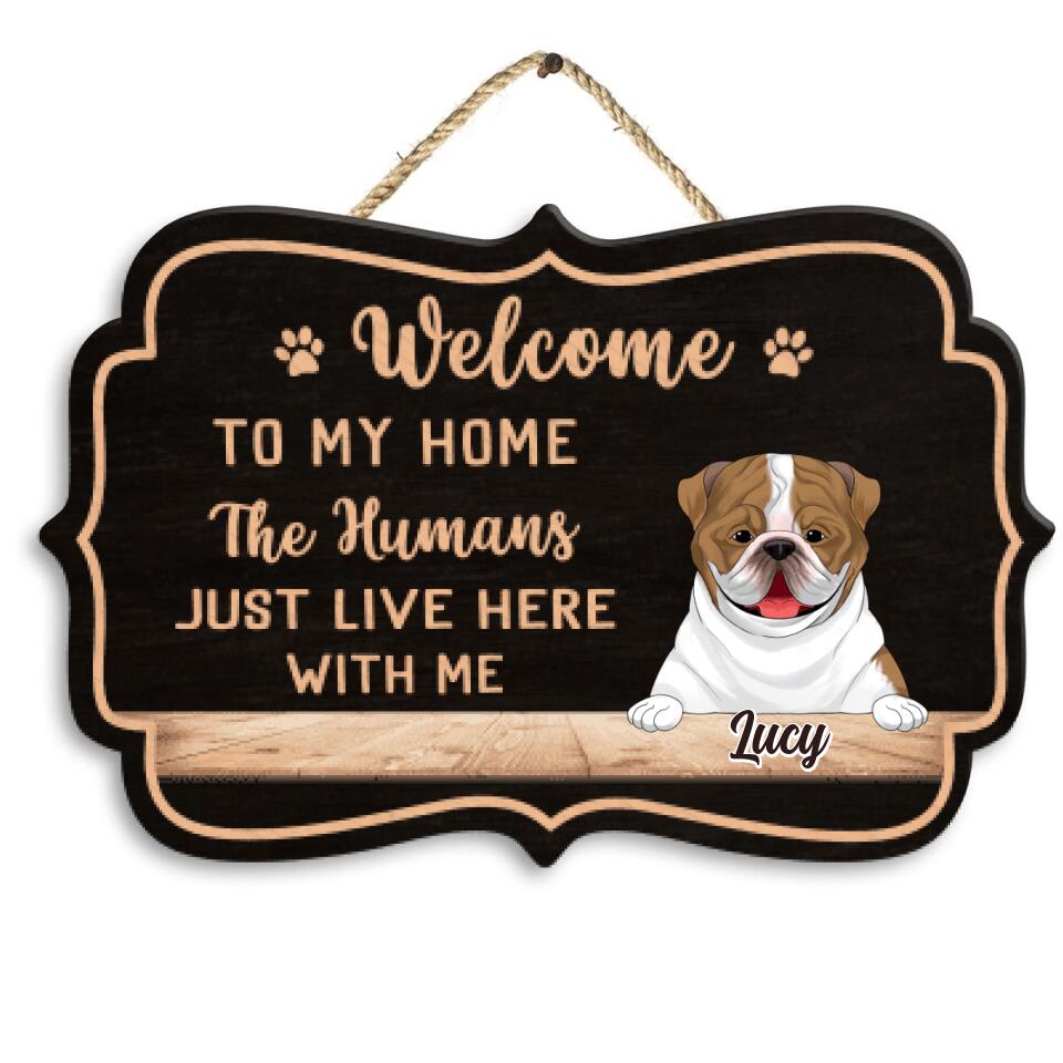 Welcome To Our Home The Human Just Lives Here With Us - Personalized 2 Layer Wooden Sign Custom Shape