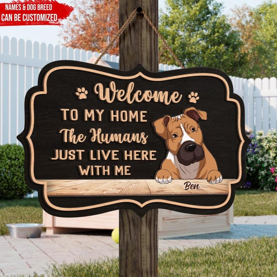 Welcome To Our Home The Human Just Lives Here With Us - Personalized 2 Layer Wooden Sign Custom Shape