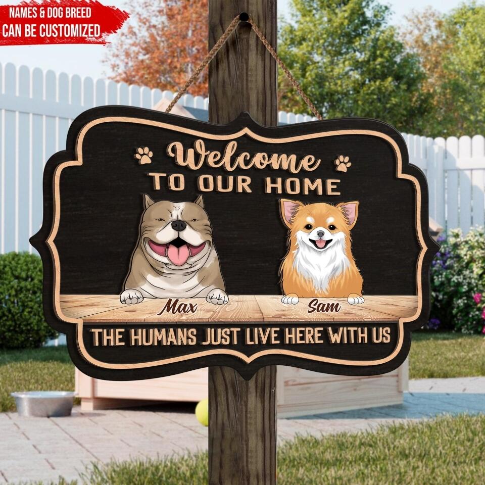 Welcome To Our Home The Human Just Lives Here With Us - Personalized 2 Layer Wooden Sign Custom Shape