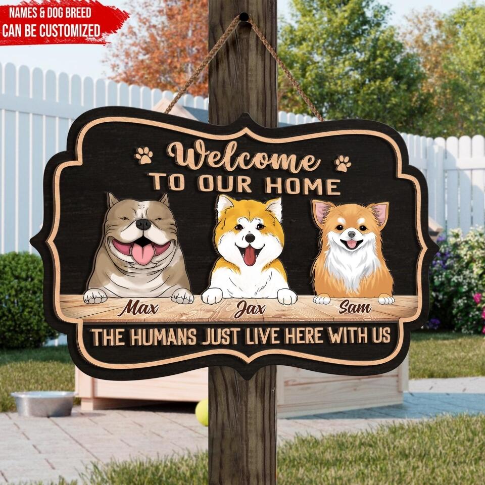 Welcome To Our Home The Human Just Lives Here With Us - Personalized 2 Layer Wooden Sign Custom Shape
