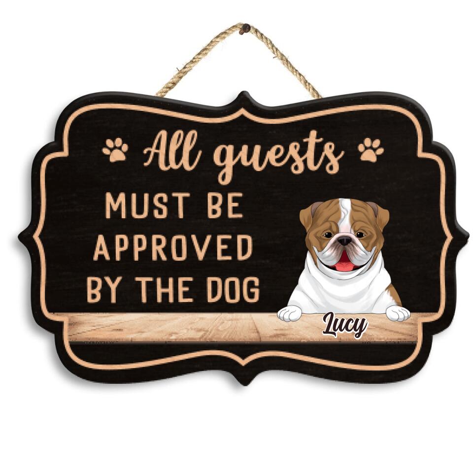 All Guests Must Be Approved By The Dog - Personalized 2 Layer Wooden Sign Custom Shape