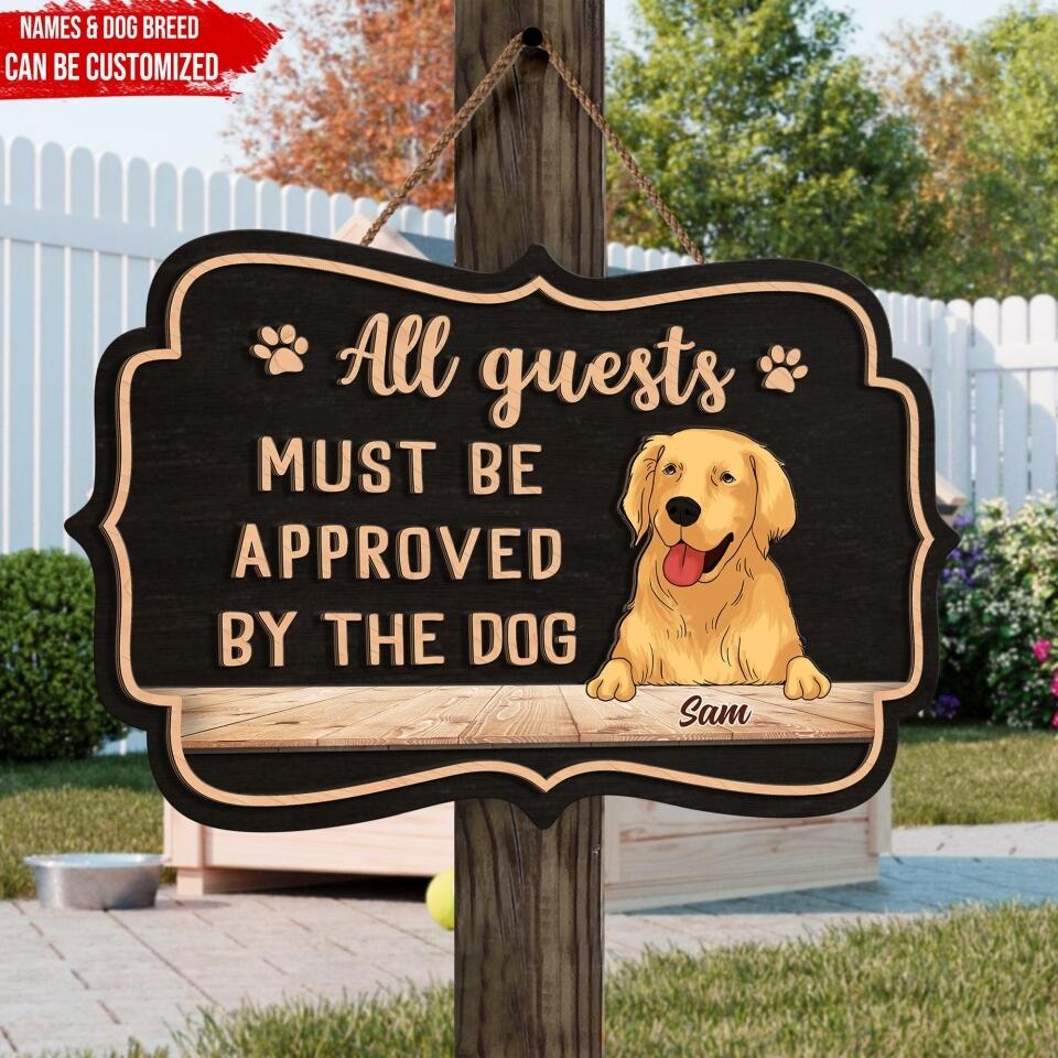 All Guests Must Be Approved By The Dog - Personalized 2 Layer Wooden Sign Custom Shape