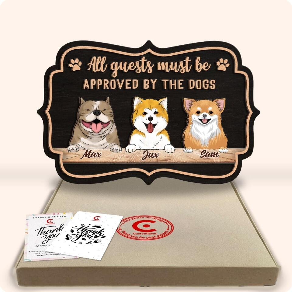 All Guests Must Be Approved By The Dog - Personalized 2 Layer Wooden Sign Custom Shape