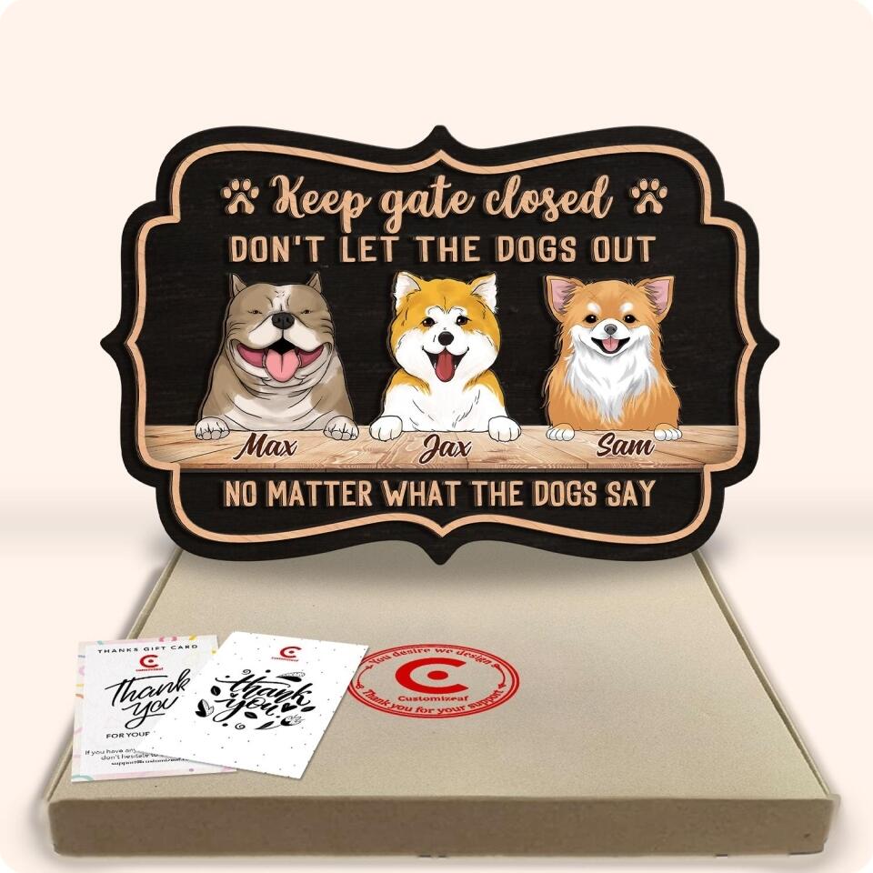 Keep Gate Closed Don't Let The Dogs Out - Personalized 2 Layer Wooden Sign Custom Shape