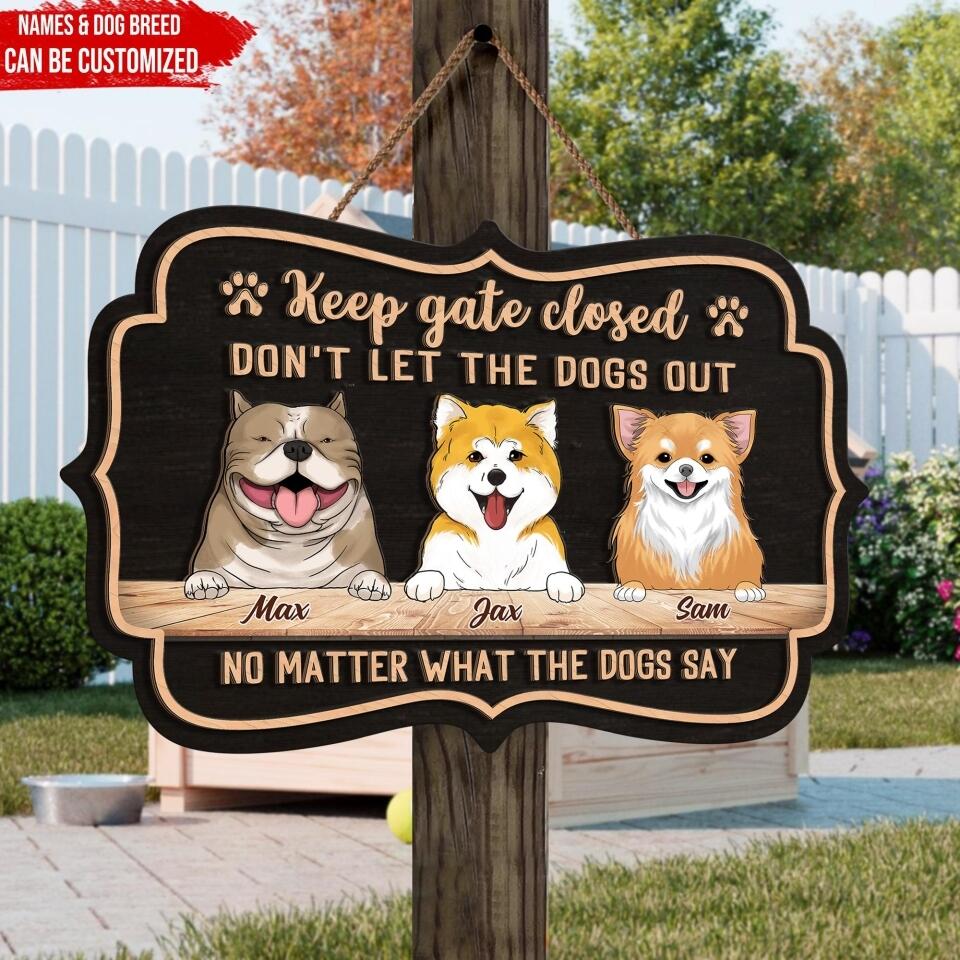 Keep Gate Closed Don't Let The Dogs Out - Personalized 2 Layer Wooden Sign Custom Shape