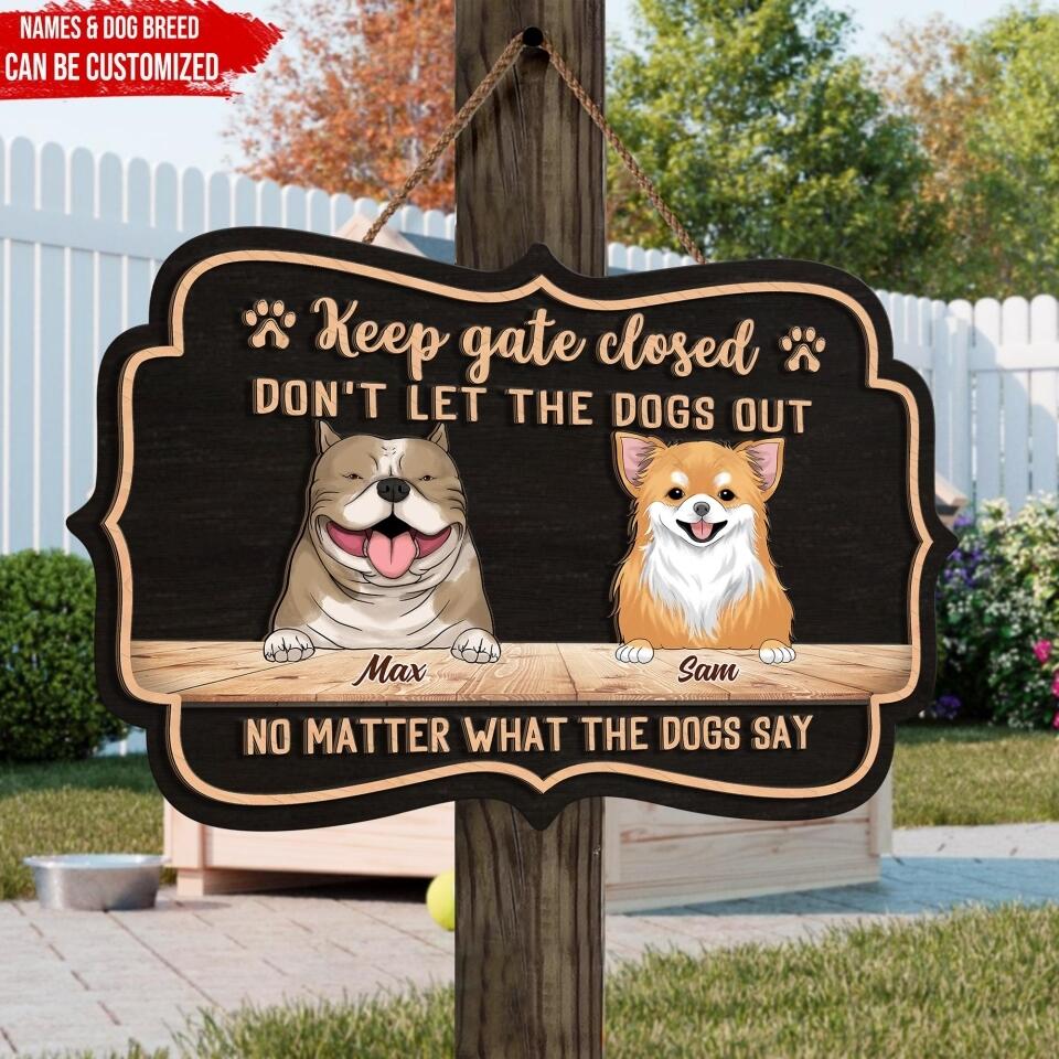 Keep Gate Closed Don't Let The Dogs Out - Personalized 2 Layer Wooden Sign Custom Shape