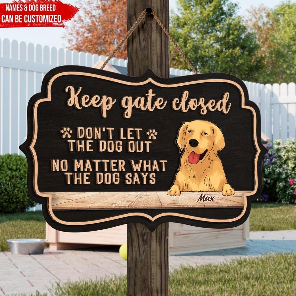 Keep Gate Closed Don't Let The Dogs Out - Personalized 2 Layer Wooden Sign Custom Shape