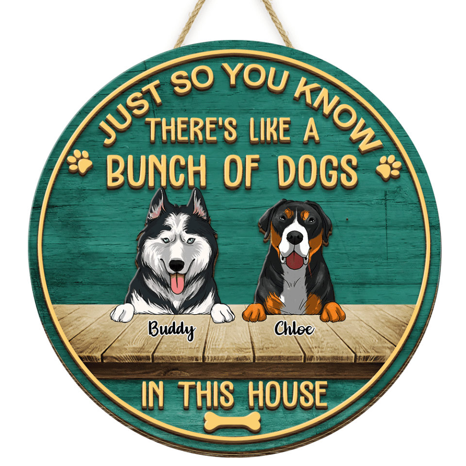 Just So You Know There&#39;s Like A Bunch Of Dogs In This House - Personalized 2 Layer Round Wooden Sign