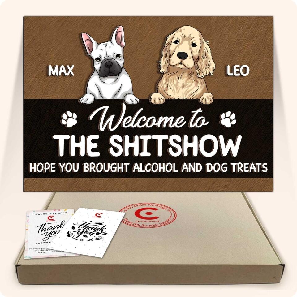 Welcome To The Shitshow Hope You Brought Alcohol And Dog Treats  - Personalized 2 Layer Rectangle Wooden Sign