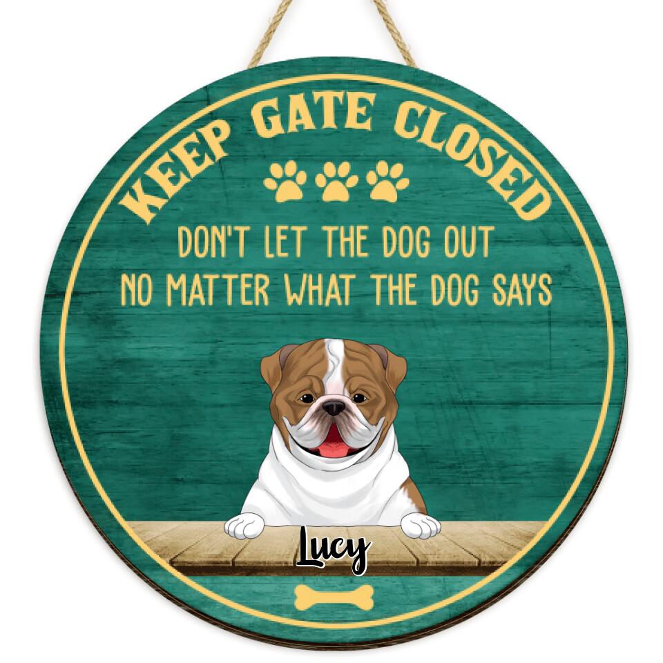 Keep Gate Closed Don't Let The Dogs Out - Personalized 2 Layer Round Wooden Sign
