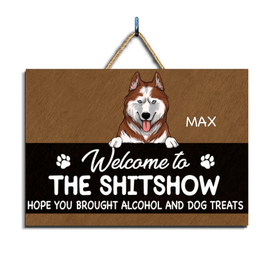 Welcome To The Shitshow Hope You Brought Alcohol And Dog Treats  - Personalized 2 Layer Rectangle Wooden Sign