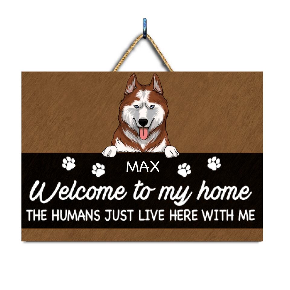 Welcome To Our Home The Human Just Lives Here With Us - Personalized 2 Layer Rectangle Wooden Sign