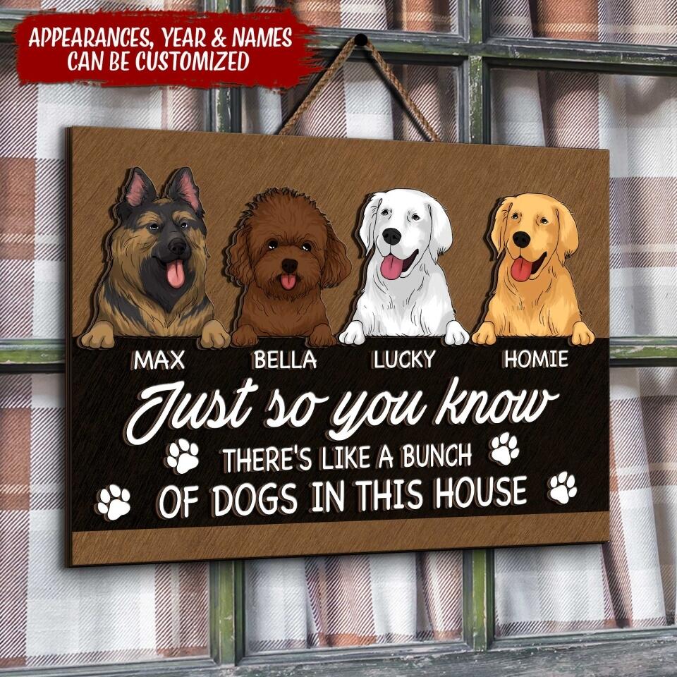 Just So You Know There's Like A Bunch Of Dogs In This House - Personalized 2 Layer Rectangle Wooden