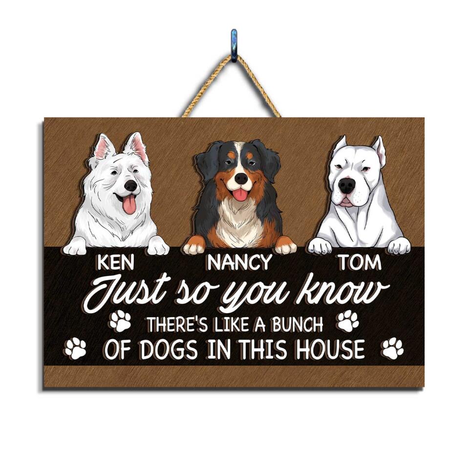 Just So You Know There&#39;s Like A Bunch Of Dogs In This House - Personalized 2 Layer Rectangle Wooden