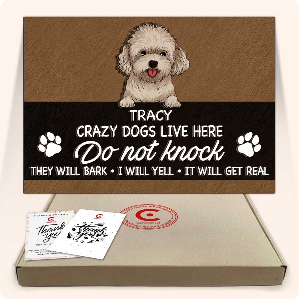 Crazy Dogs Lives Here. Do not knock! They Will Bark, I Will Yell. It Will Get Real - Personalized 2 Layer Rectangle Wooden Sign