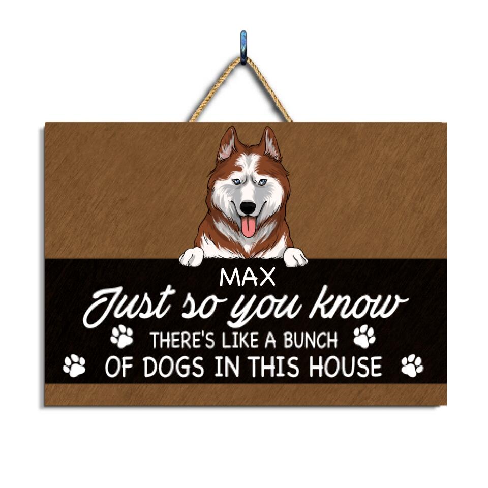 Just So You Know There's Like A Bunch Of Dogs In This House - Personalized 2 Layer Rectangle Wooden