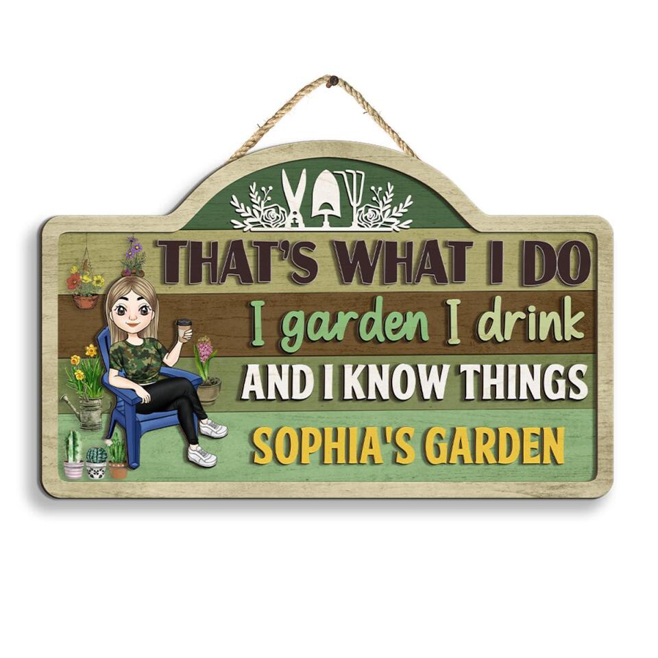 That&#39;s What I Do I Garden I Drink And I Know Things- Personalized 2 Layer Sign, Custom Shape