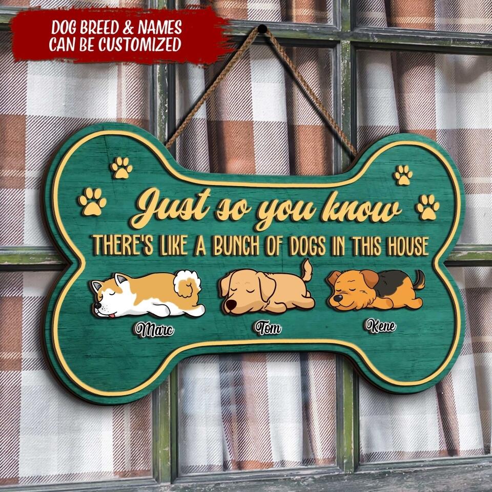 Just So You Know There's Like A Bunch Of Dogs In This House - Personalized 2 Layer Wooden Sign, Bone Shape