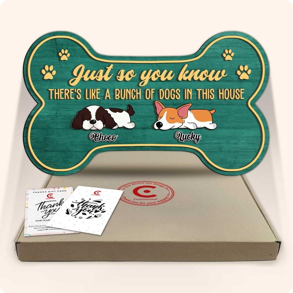 Just So You Know There's Like A Bunch Of Dogs In This House - Personalized 2 Layer Wooden Sign, Bone Shape