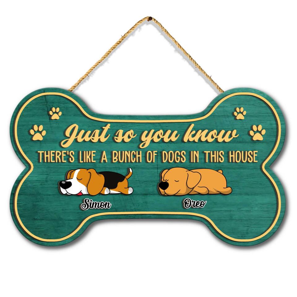 Just So You Know There&#39;s Like A Bunch Of Dogs In This House - Personalized 2 Layer Wooden Sign, Bone Shape