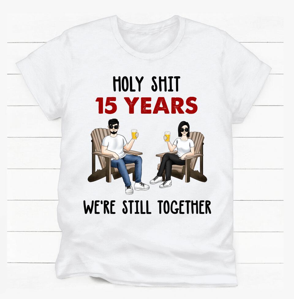 Holy Sh*t We're Still Together And Going Strong T-Shirt | Best Gift Idea For Anniversary