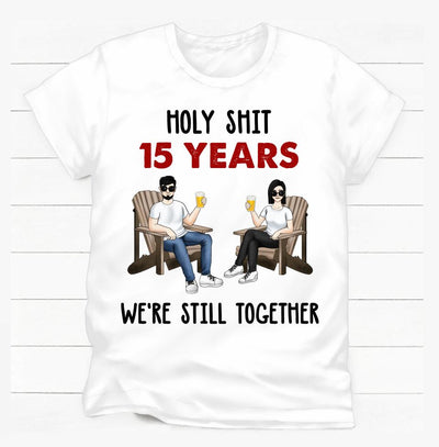 Holy Sh*t We're Still Together And Going Strong T-Shirt | Best Gift Idea For Anniversary