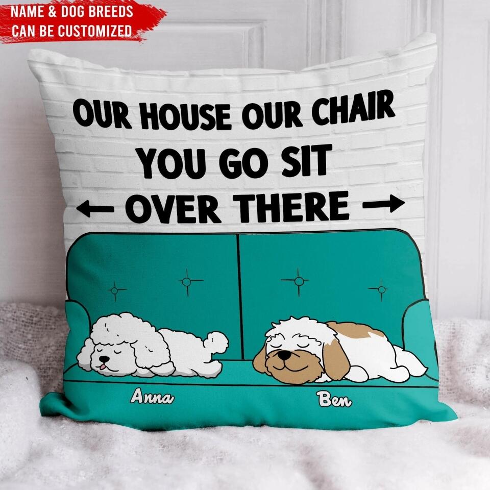 Our House, Our Chair You Go Sit Over There - Personalized Pillow (Insert Included)