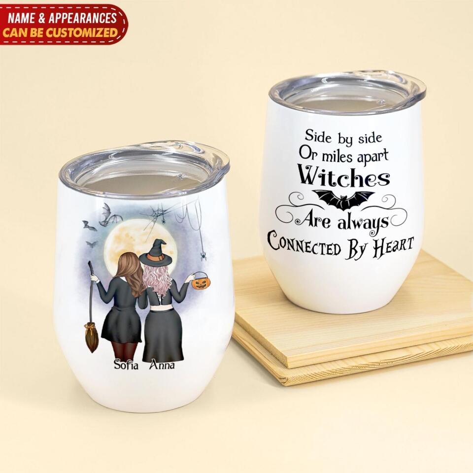 Side By Side Or Miles Apart Witches Are Always Connected By Heart - Personalized Wine Tumbler