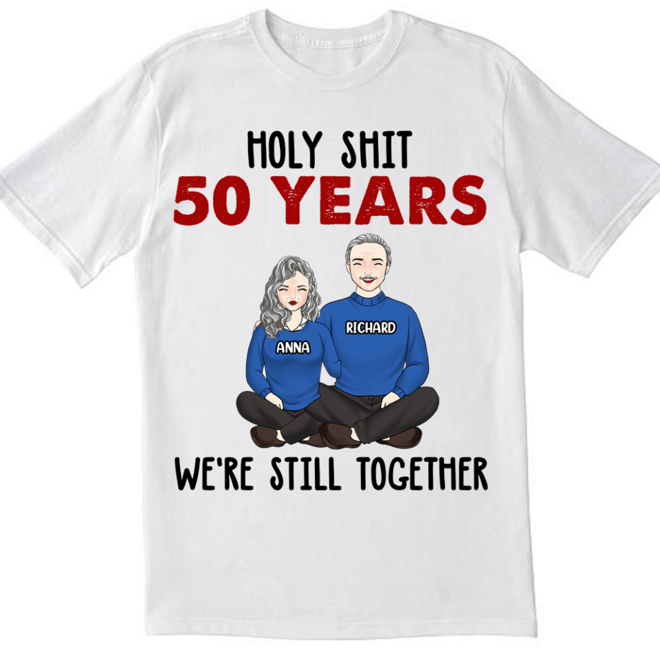 Holy Sh*t We&#39;re Still Together And Going Strong - Personalized T-Shirt | Best Gift Idea For Anniversary
