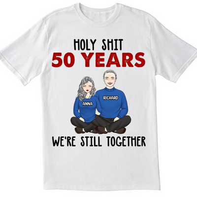 Holy Sh*t We're Still Together And Going Strong - Personalized T-Shirt | Best Gift Idea For Anniversary